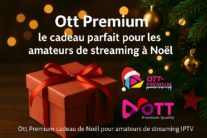 Ott Premium cadeau de Noël pour amateurs de streaming IPTV
